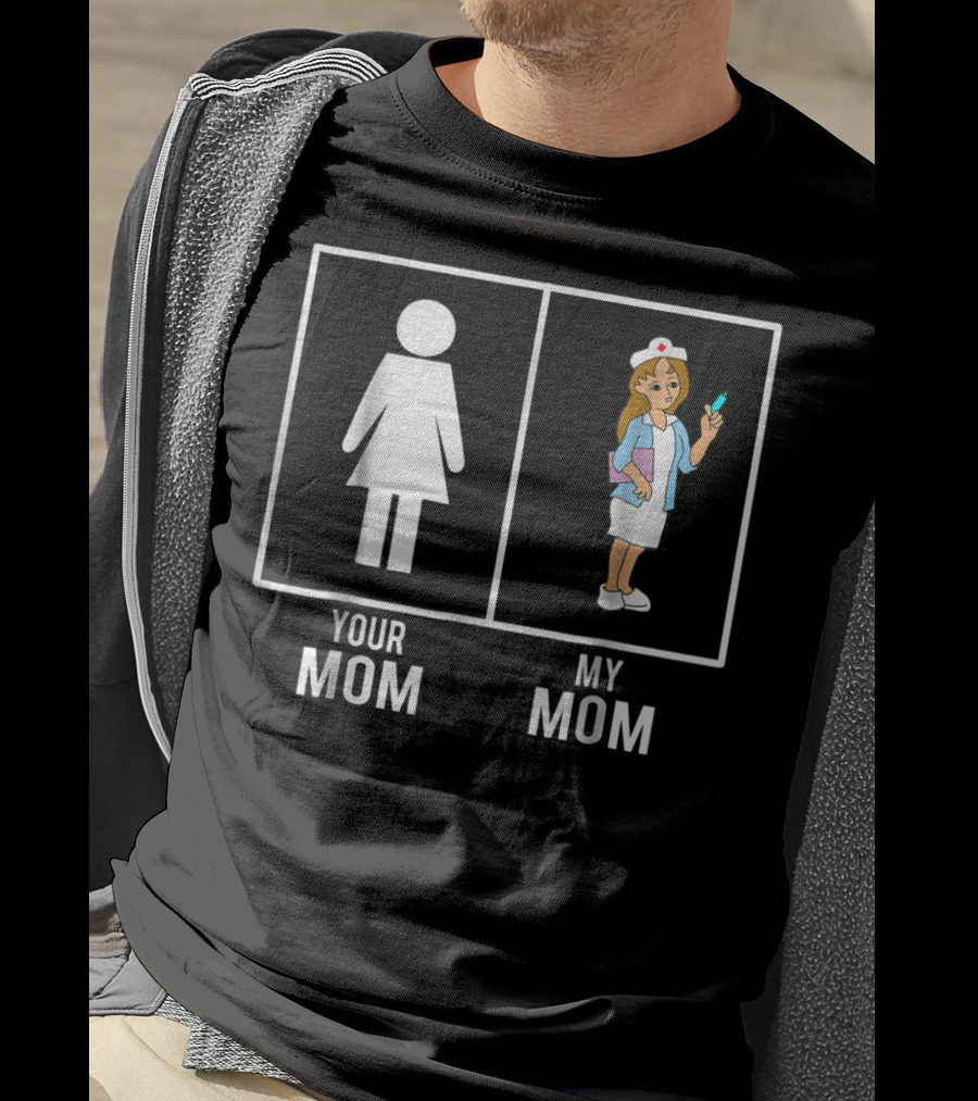Your Mom My Mom Nurse Nursing Children80 T-Shirt