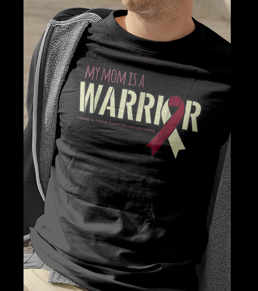 My Mom Is A Warrior Head And Neck Cancer Awareness T-Shirt