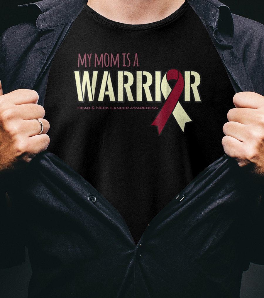My Mom Is A Warrior Head And Neck Cancer Awareness T-Shirt