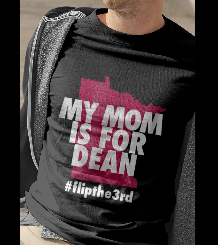 My Mom Is For Dean Minnesota Flip The 3rd T-Shirt