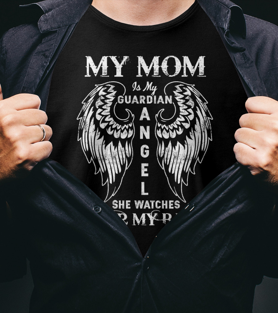 MY MOM Is My GUARDIAN ANGEL She WATCHES OVER MY BACK T-Shirt