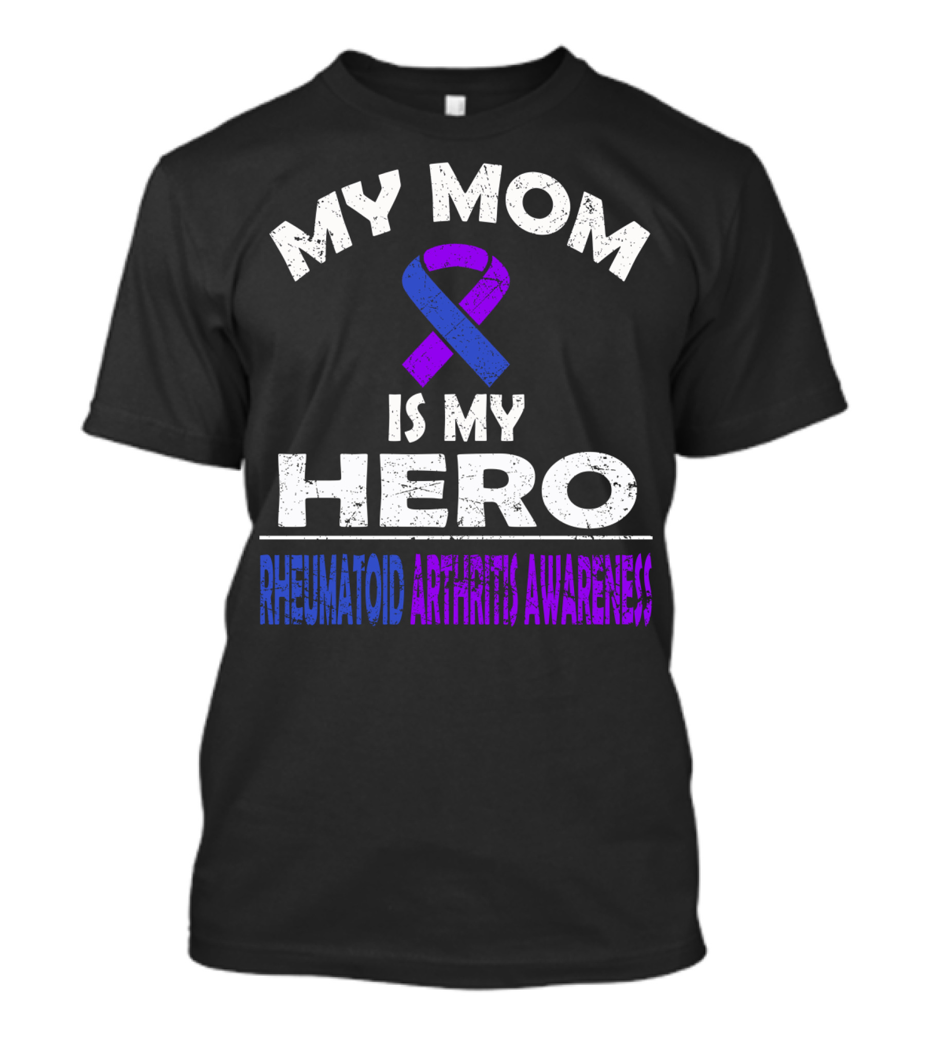 My Mom Is My Hero Rheumatoid Arthritis Awareness T-Shirt