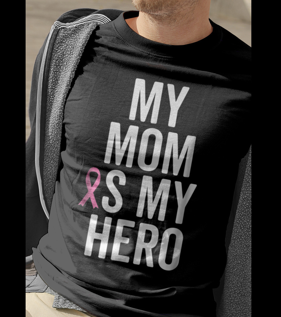 My Mom Is My Hero Breast Cancer Ribbon Awareness T-Shirt