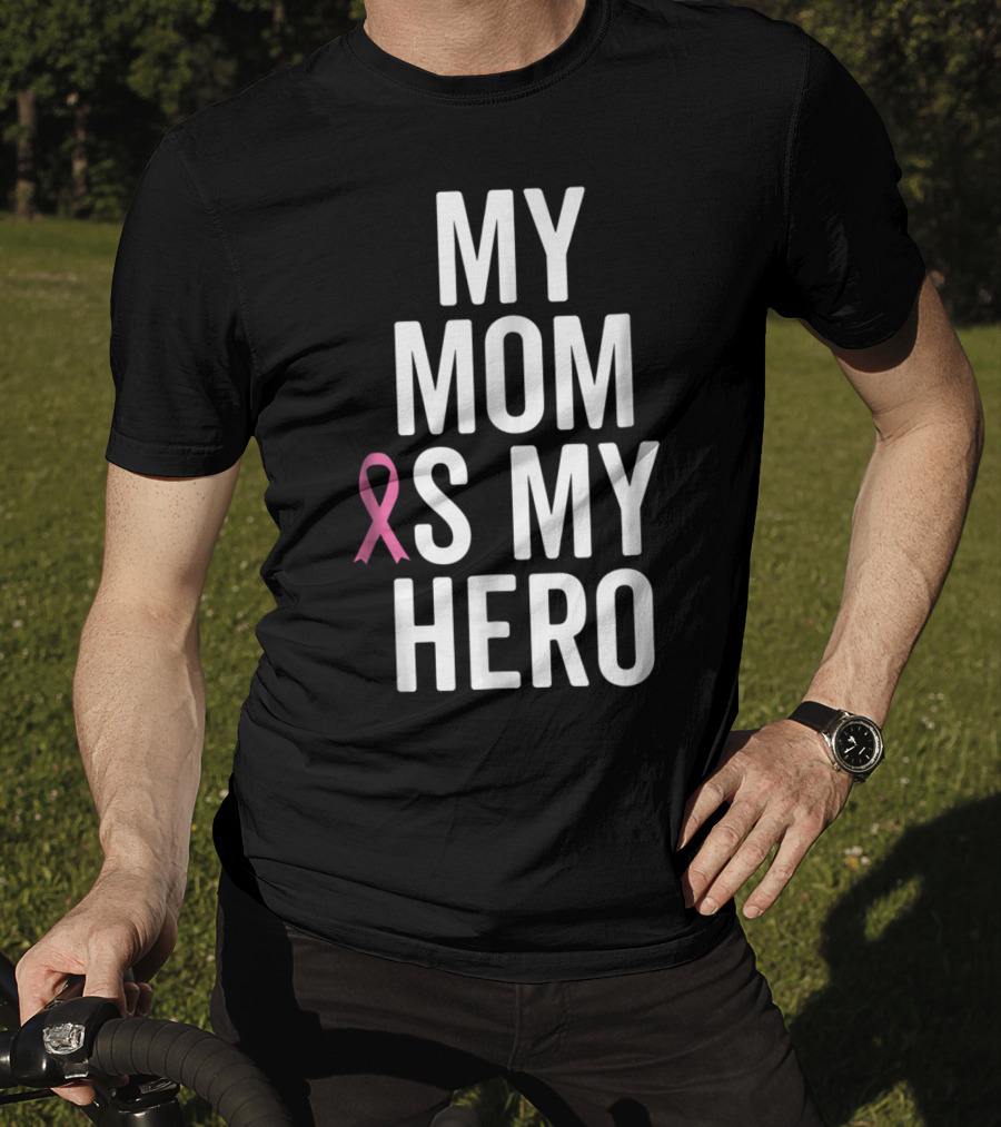 My Mom Is My Hero Breast Cancer Ribbon Awareness T-Shirt