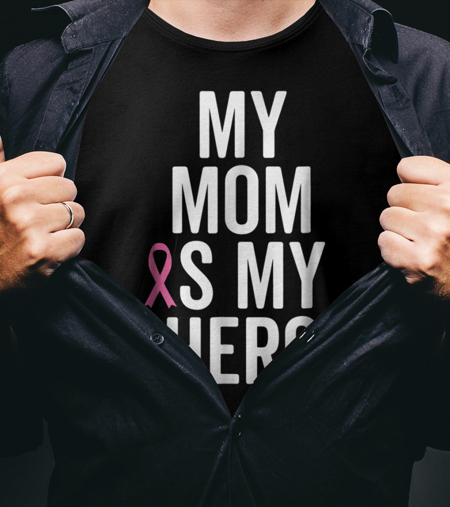 My Mom Is My Hero Breast Cancer Ribbon Awareness T-Shirt