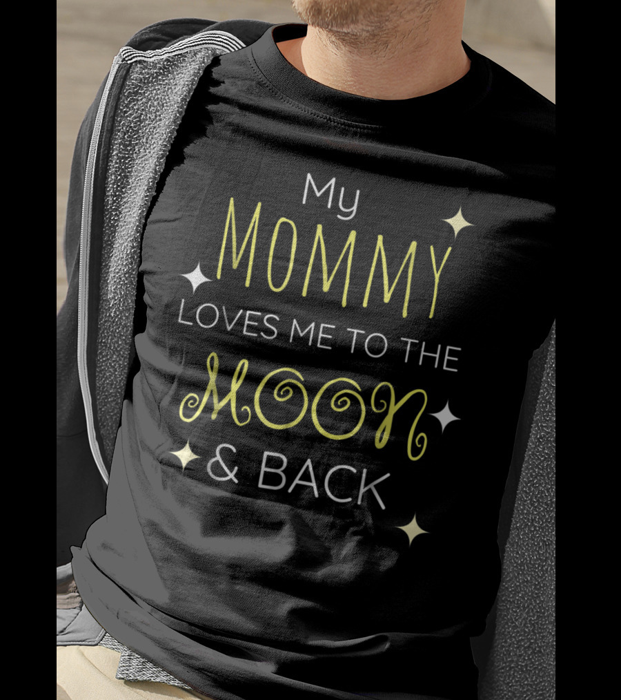My Mommy Loves Me To The Moon And Back Stars T-Shirt