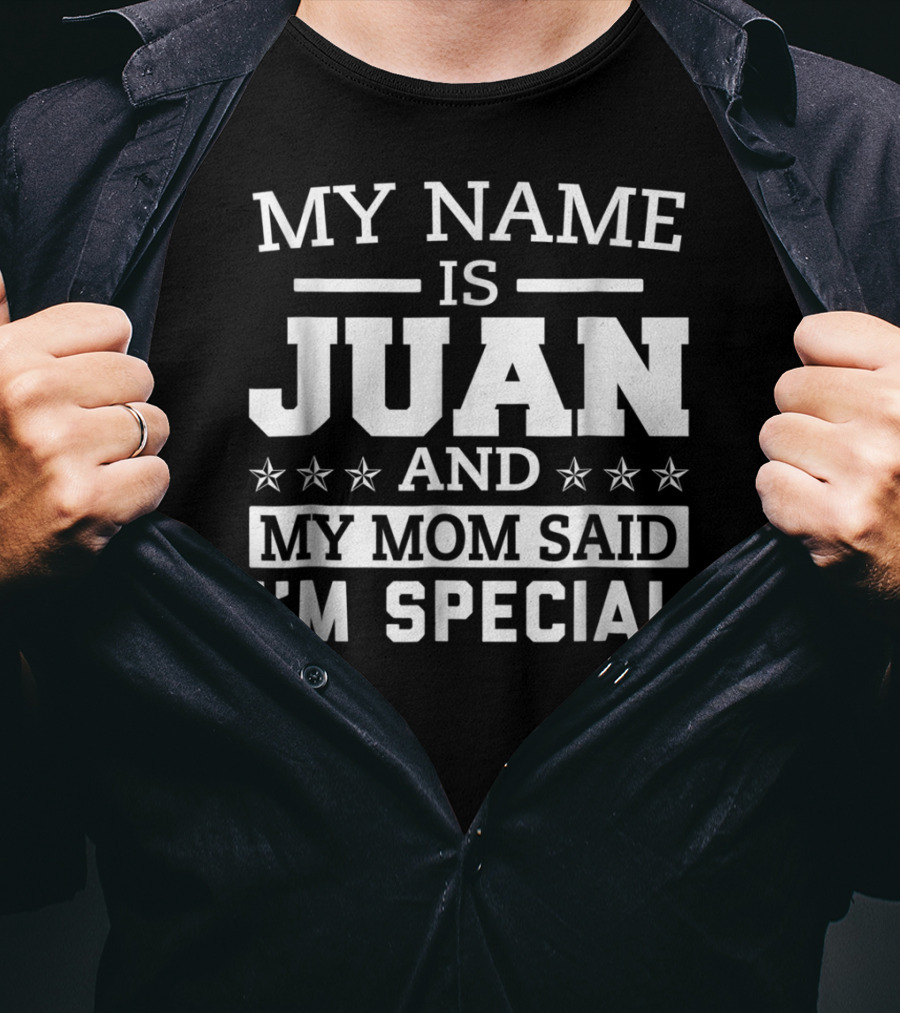 My Name Is Juan And My Mom Said I'm Special T-Shirt