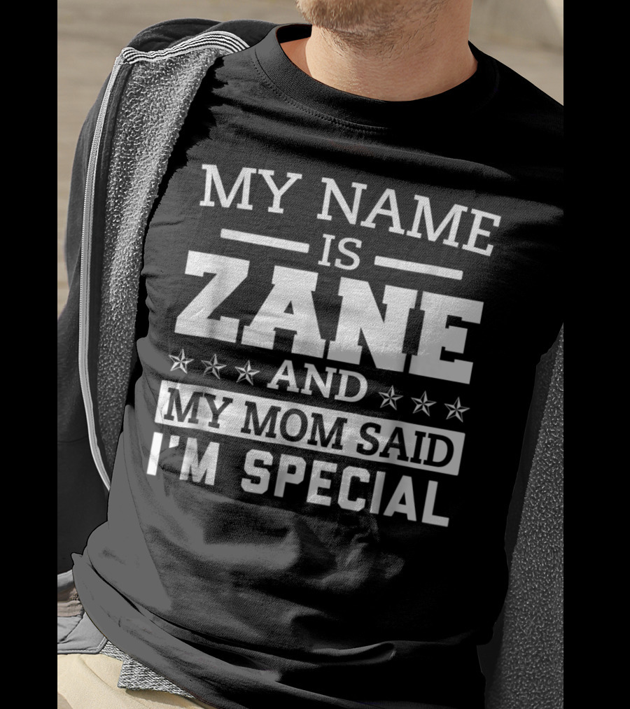 My Name Is Zane And My Mom Said I'm Special T-Shirt