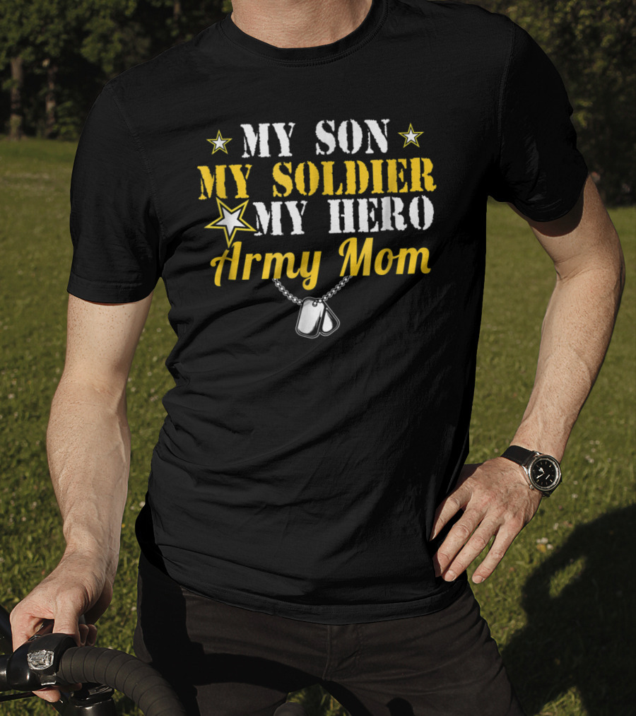 My Son My Soldier My Hero Army Mom T-Shirt