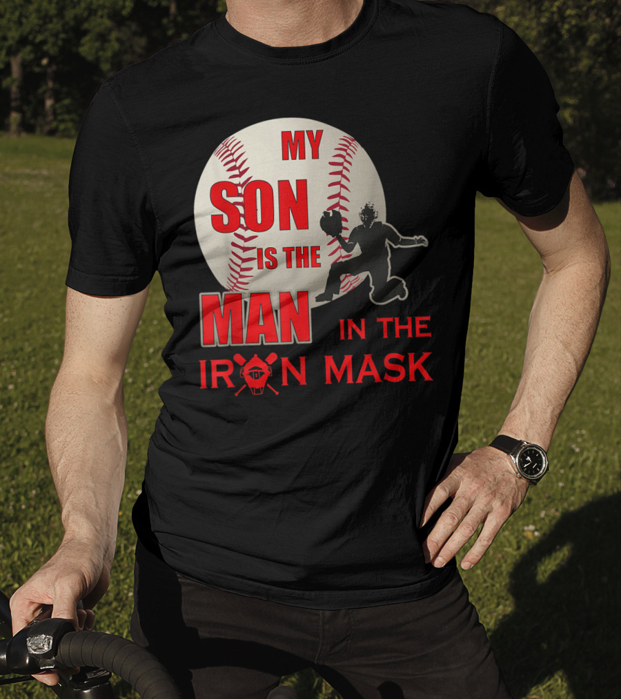 My Son Is The Man In The Iron Mask Baseball Catcher T-Shirt