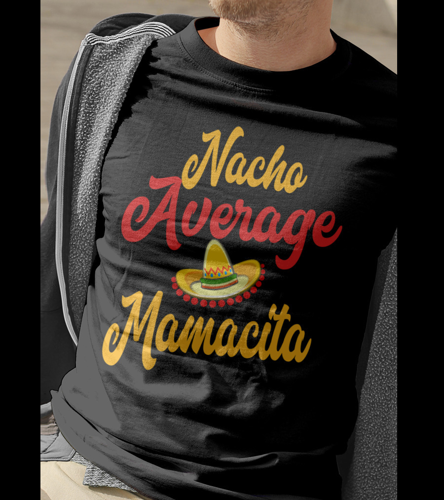Nacho Average Mamacita Sombrero Funny Mom Cinco De Mayo Taco T-Shirt