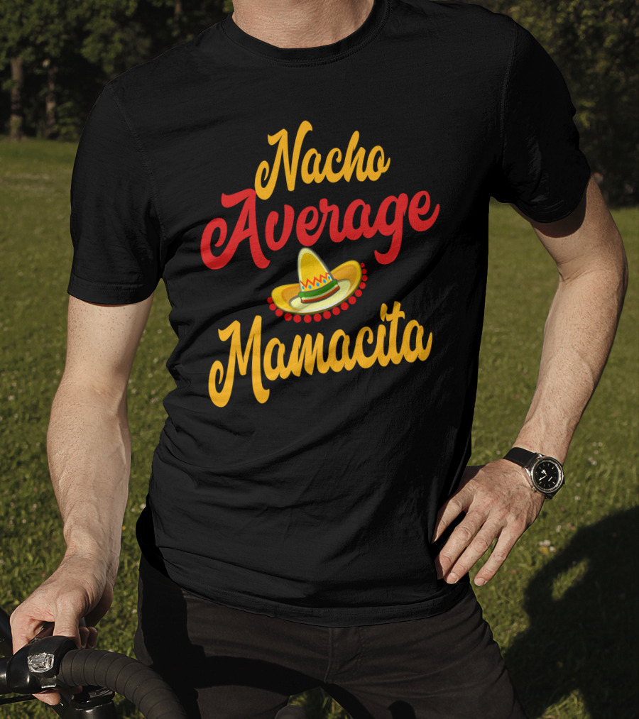 Nacho Average Mamacita Sombrero Funny Mom Cinco De Mayo Taco T-Shirt