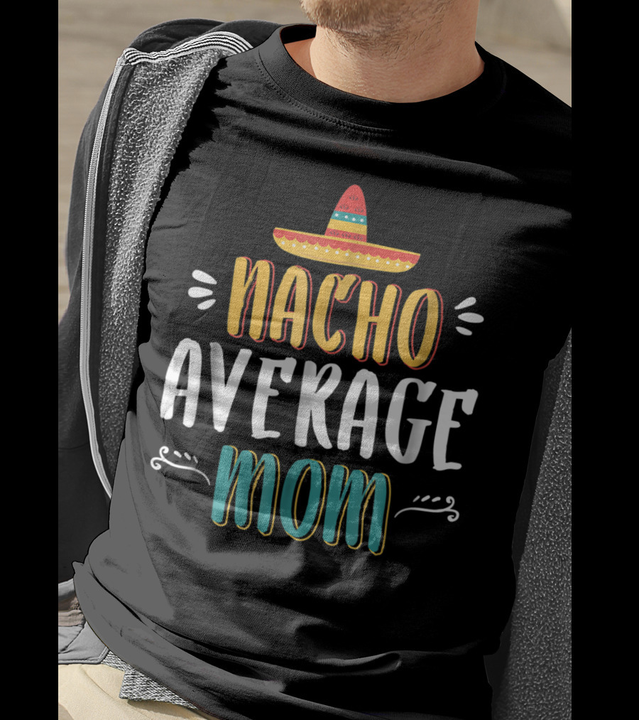 NACHO AVERAGE MOM Sombrero Theme Humorous Women's T-Shirt