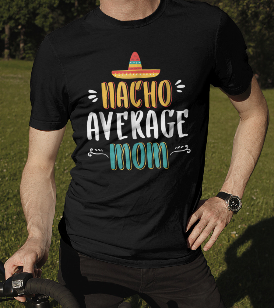 NACHO AVERAGE MOM Sombrero Theme Humorous Women's T-Shirt