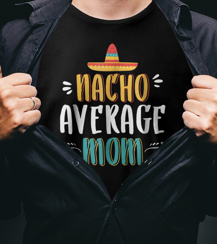 NACHO AVERAGE MOM Sombrero Theme Humorous Women's T-Shirt