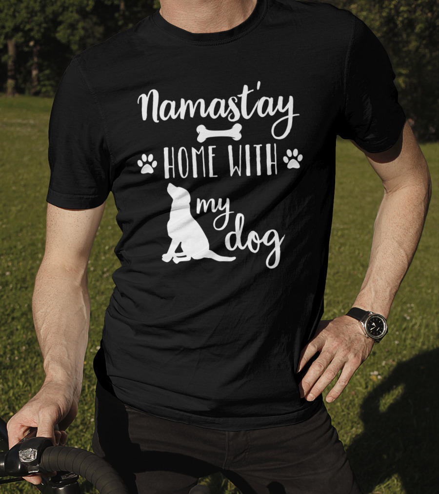 Namastay Home With My Dog Paw Print Bone Doggie Mom Dad79 T-Shirt