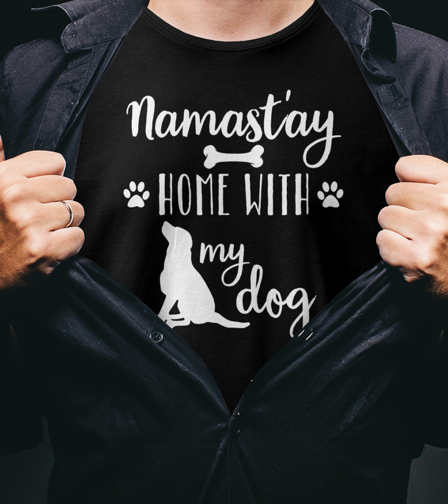 Namastay Home With My Dog Paw Print Bone Doggie Mom Dad79 T-Shirt