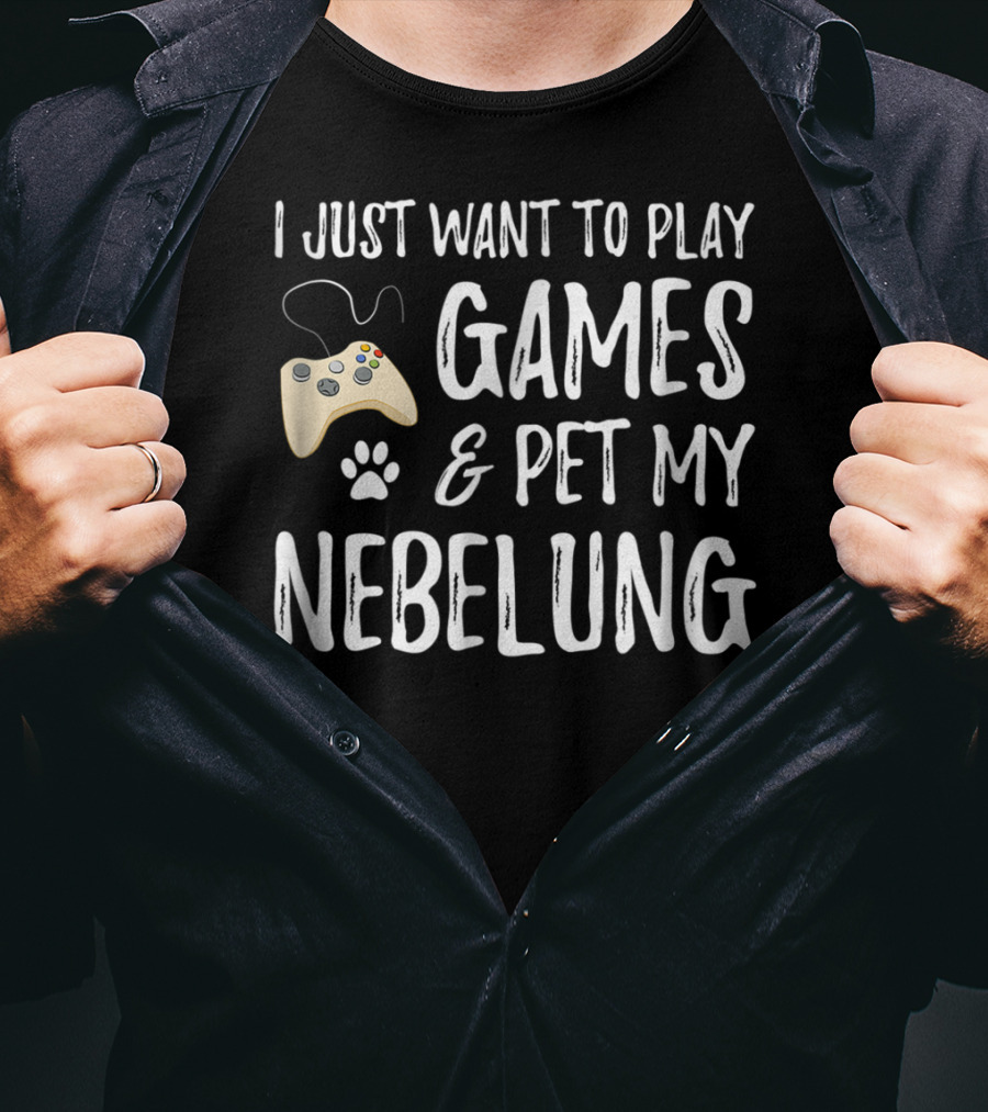 I Just Want To Play Games And Pet My Nebelung Cat Lover Gamer Idea94 T-Shirt