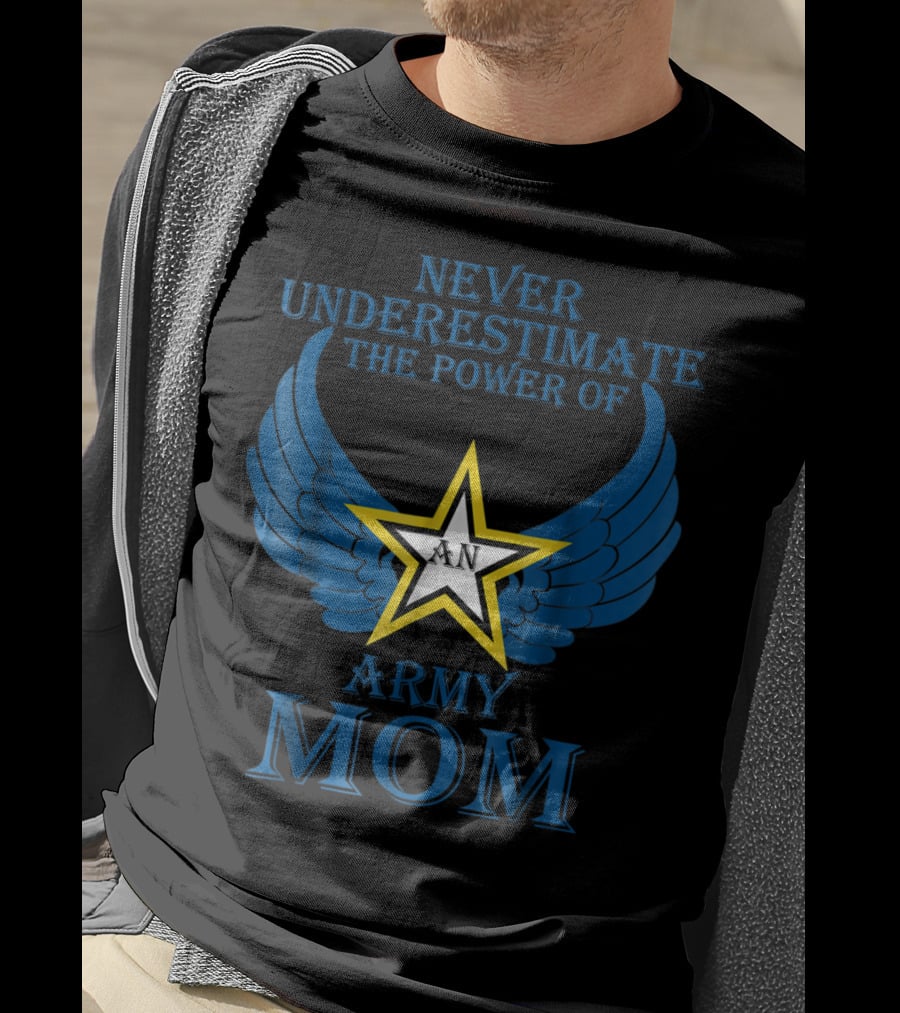 Never Underestimate The Power Of An Army Mom T-Shirt