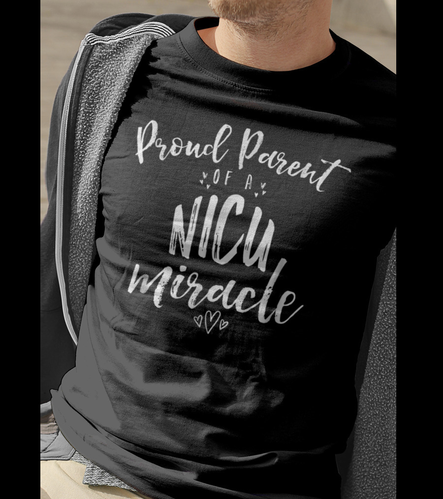 Proud Parent Of A NICU Miracle T-Shirt