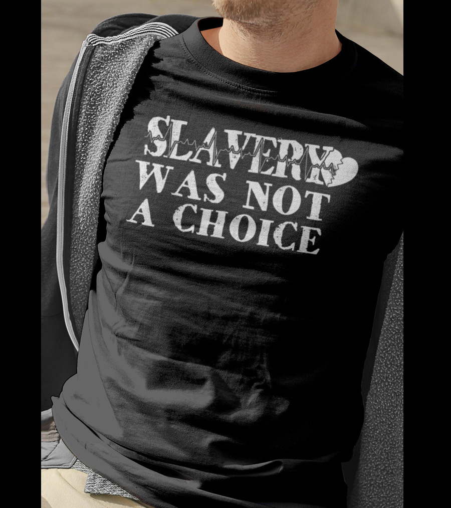 Slavery Was Not A Choice Broken Heart66 T-Shirt