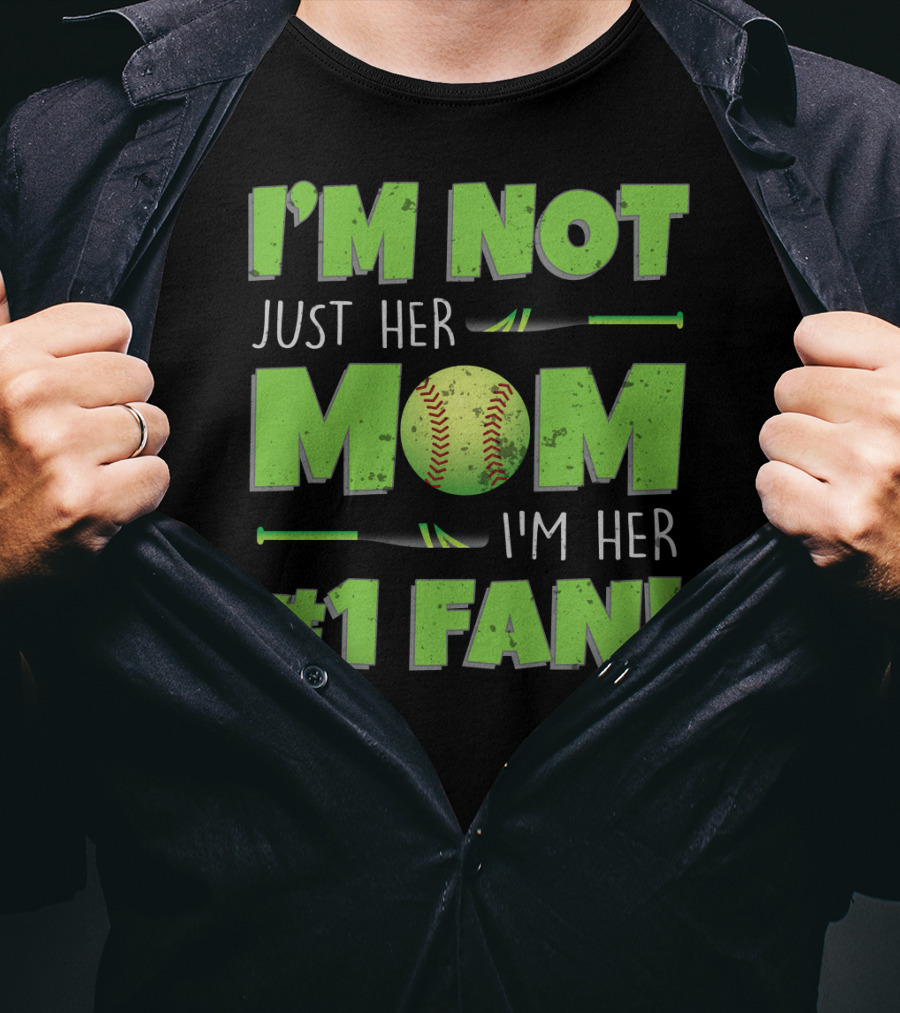 I'm Not Just Her Mom I'm Her Number One Fan Softball T-Shirt