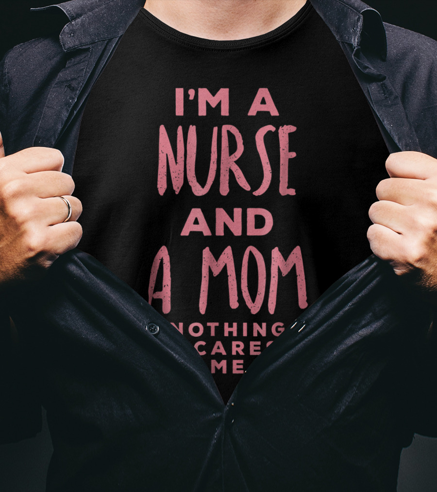 I'm A Nurse And A Mom Nothing Scares Me Funny Halloween Costume81 T-Shirt