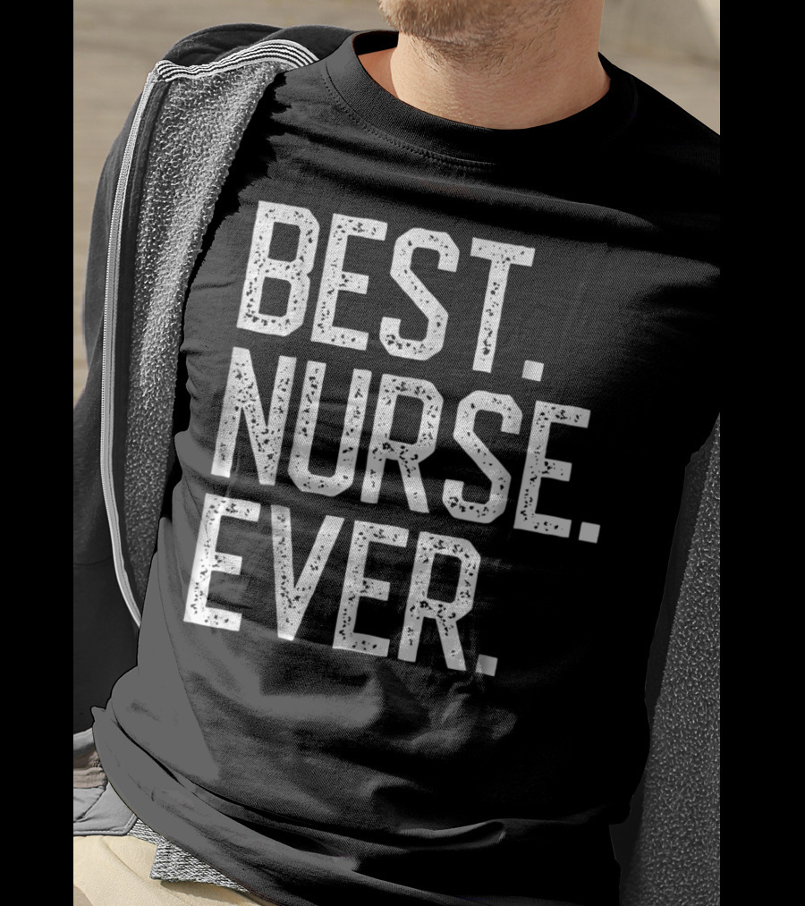 Nursing Appreciation BEST NURSE EVER Mom T-Shirt