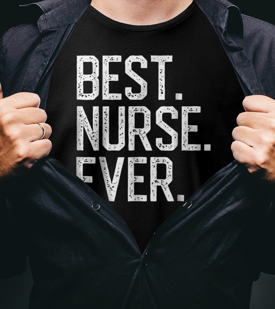 Nursing Appreciation BEST NURSE EVER Mom T-Shirt