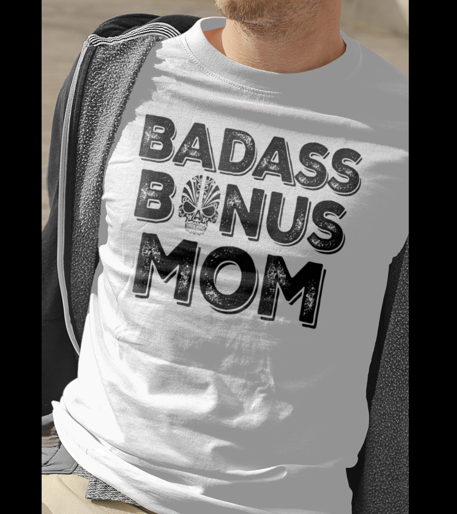 Badass Bonus Mom Skull T-Shirt