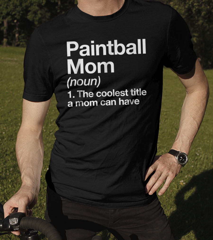 Paintball Mom Noun The Coolest Title A Mom Can Have Funny Sports Definition T-Shirt