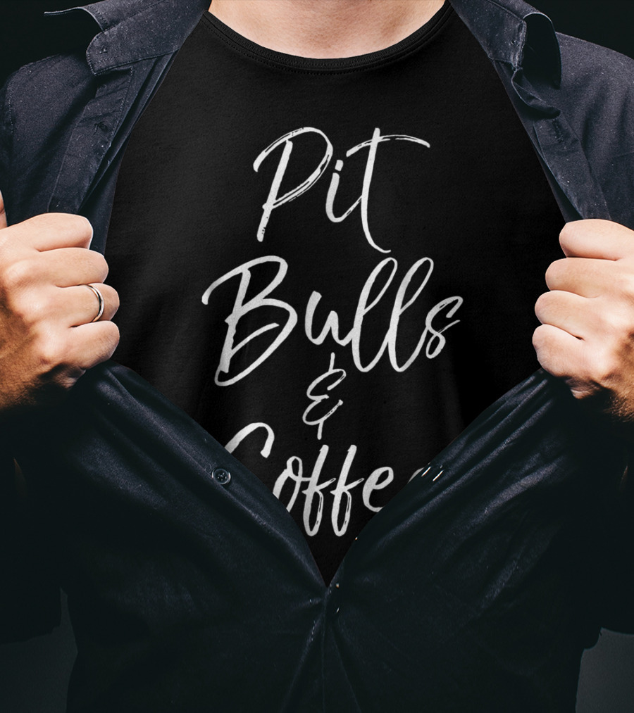 Pit Bulls Coffee Cute Dog Pitbull Mom For Women Pit Bulls And Coffee T-Shirt