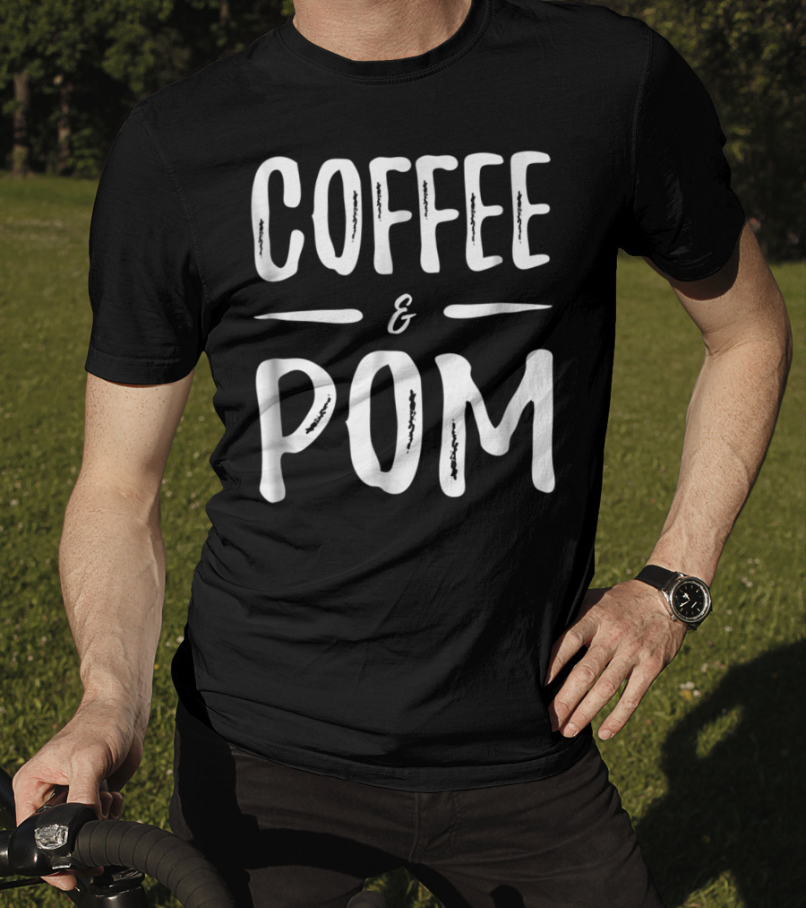 Coffee And Pom Mom Funny Pomeranian Dog T-Shirt