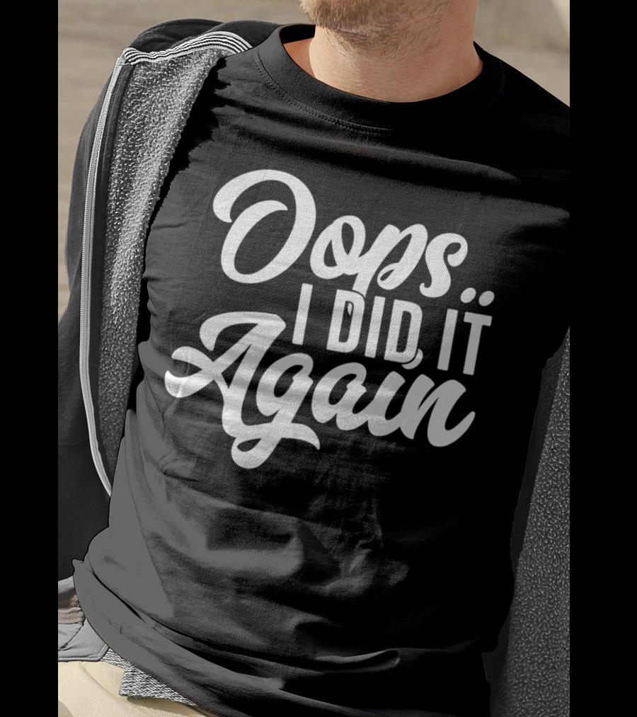 Oops I Did It Again Pregnancy Announcement Funny New Mom Again54 T-Shirt