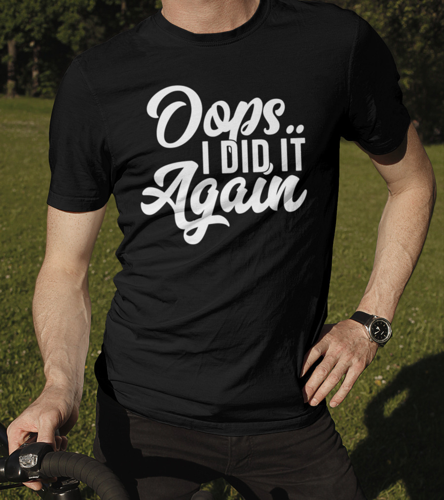 Oops I Did It Again Pregnancy Announcement Funny New Mom Again54 T-Shirt