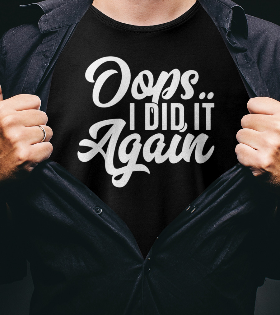 Oops I Did It Again Pregnancy Announcement Funny New Mom Again54 T-Shirt