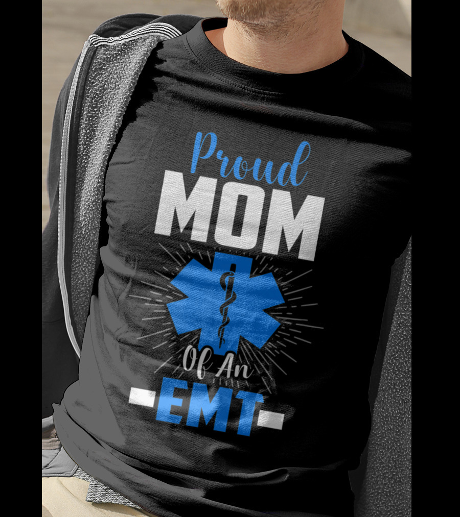 Proud Mom Of An EMT With Star Of Life T-Shirt