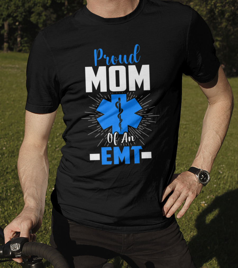 Proud Mom Of An EMT With Star Of Life T-Shirt