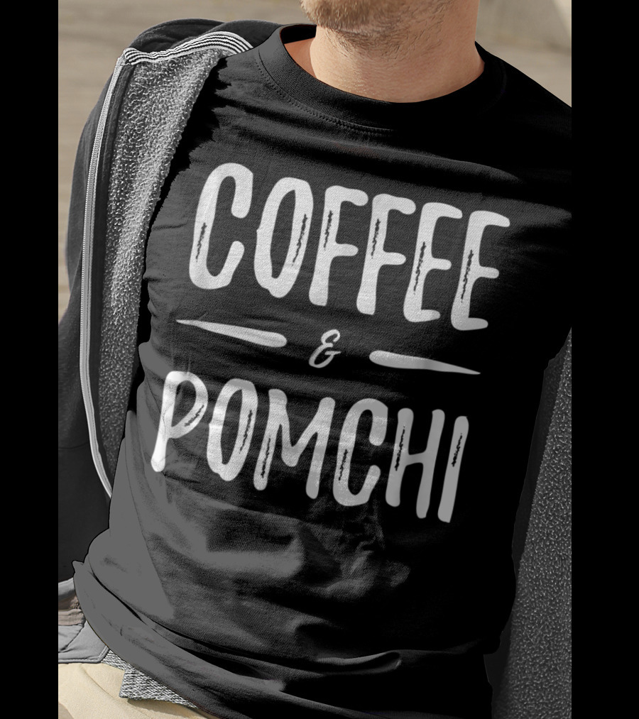 Coffee And Pomchi Mom Funny Dog T-Shirt