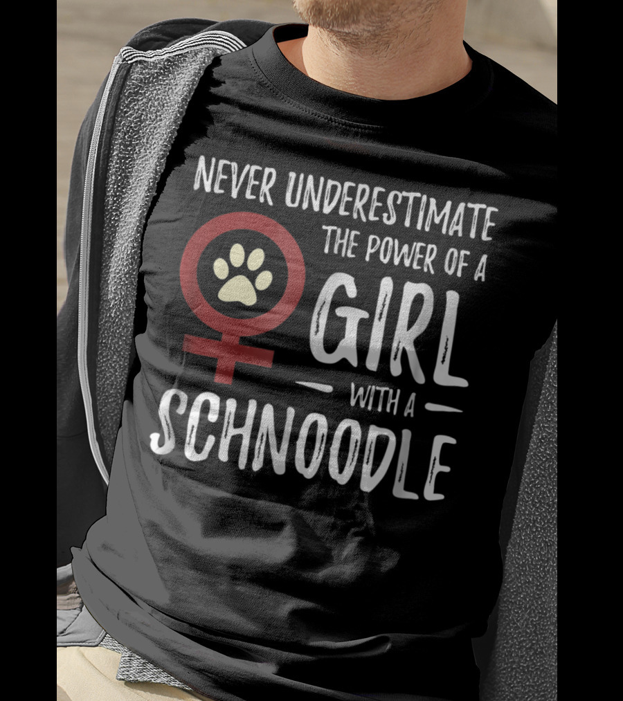 Never Underestimate The Power Of A Girl With A Schnoodle T-Shirt