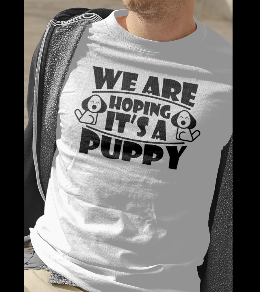 We Are Hoping It's A Puppy Pregnancy Announcement Couples Family T-Shirt