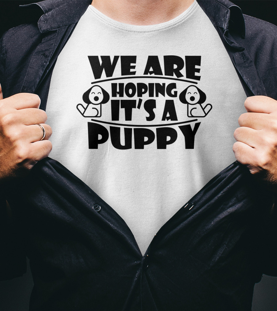 We Are Hoping It's A Puppy Pregnancy Announcement Couples Family T-Shirt