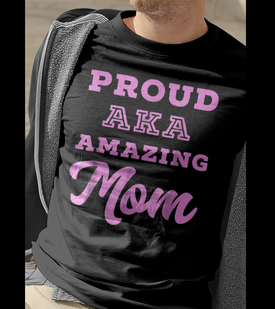 Proud AKA Amazing Mom Alpha Kappa T-Shirt