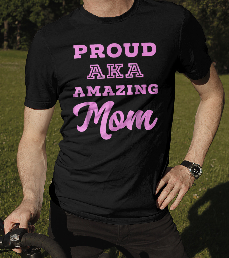 Proud AKA Amazing Mom Alpha Kappa T-Shirt