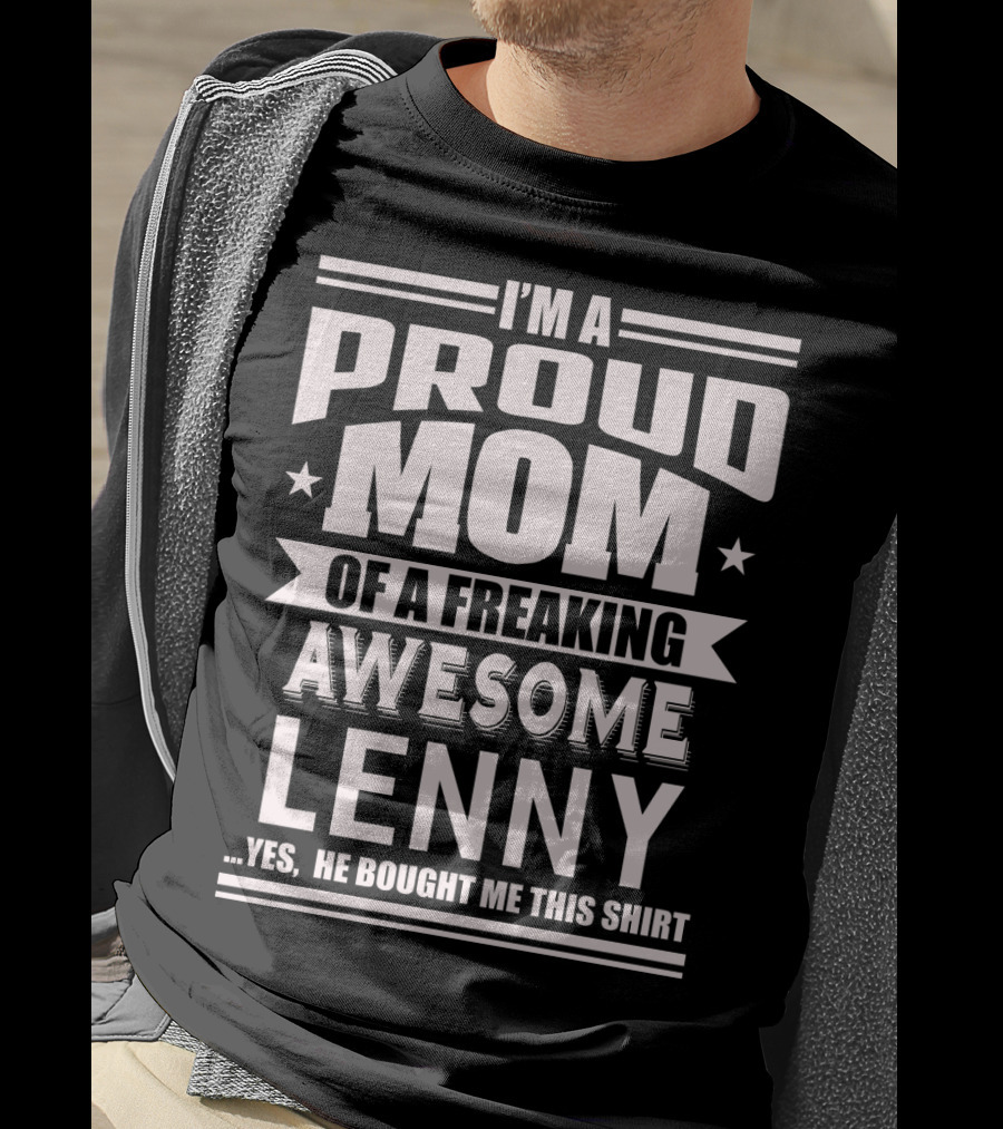 I'm A Proud Mom Of A Freaking Awesome Lenny T-Shirt