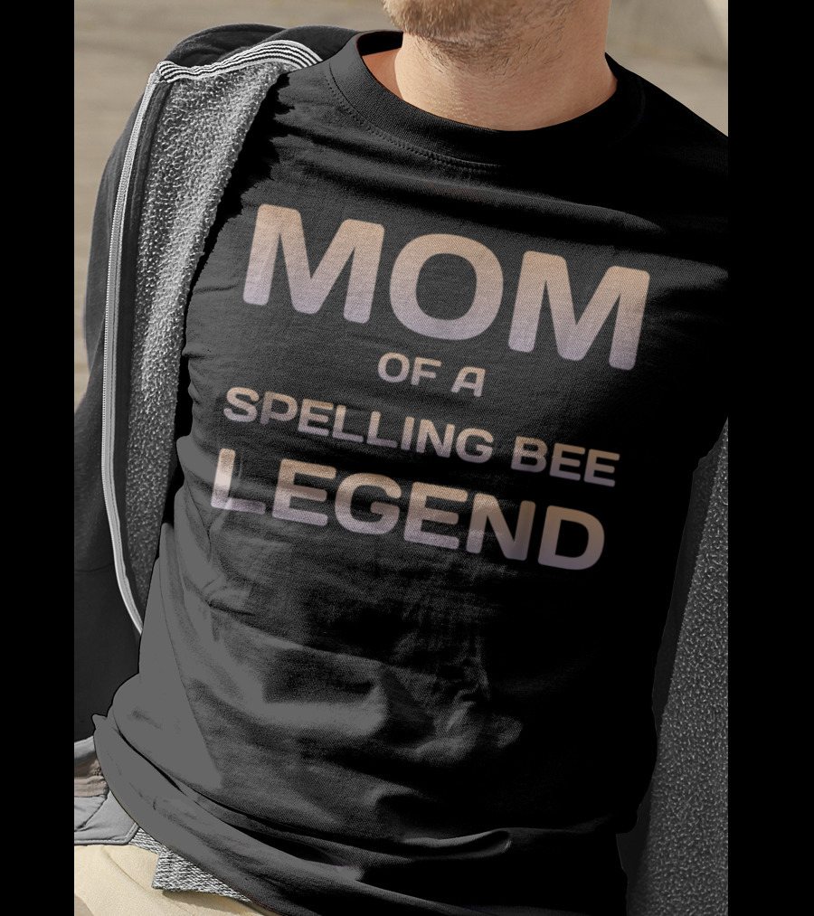 Mom Of A Spelling Bee Legend T-Shirt
