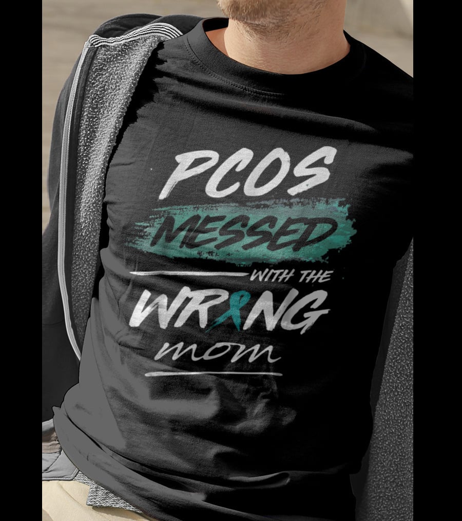 PCOS Awareness Messed With The Wrong Mom Polycystic Ovarian Syndrome T-Shirt