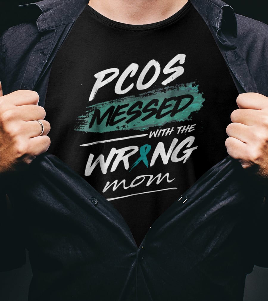 PCOS Awareness Messed With The Wrong Mom Polycystic Ovarian Syndrome T-Shirt