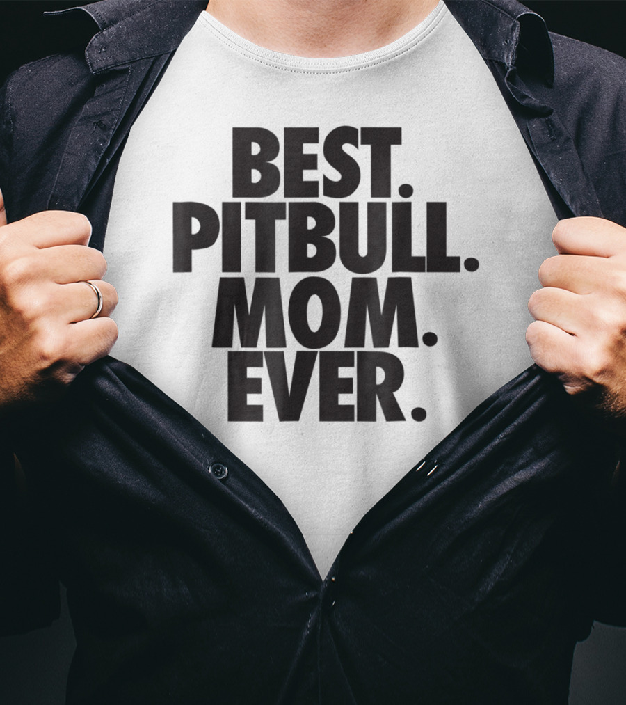 Best Pitbull Mom Ever T-Shirt