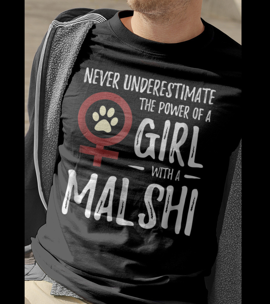 Never Underestimate The Power Of A Girl With A Malshi For Feminist Dog Mom T-Shirt